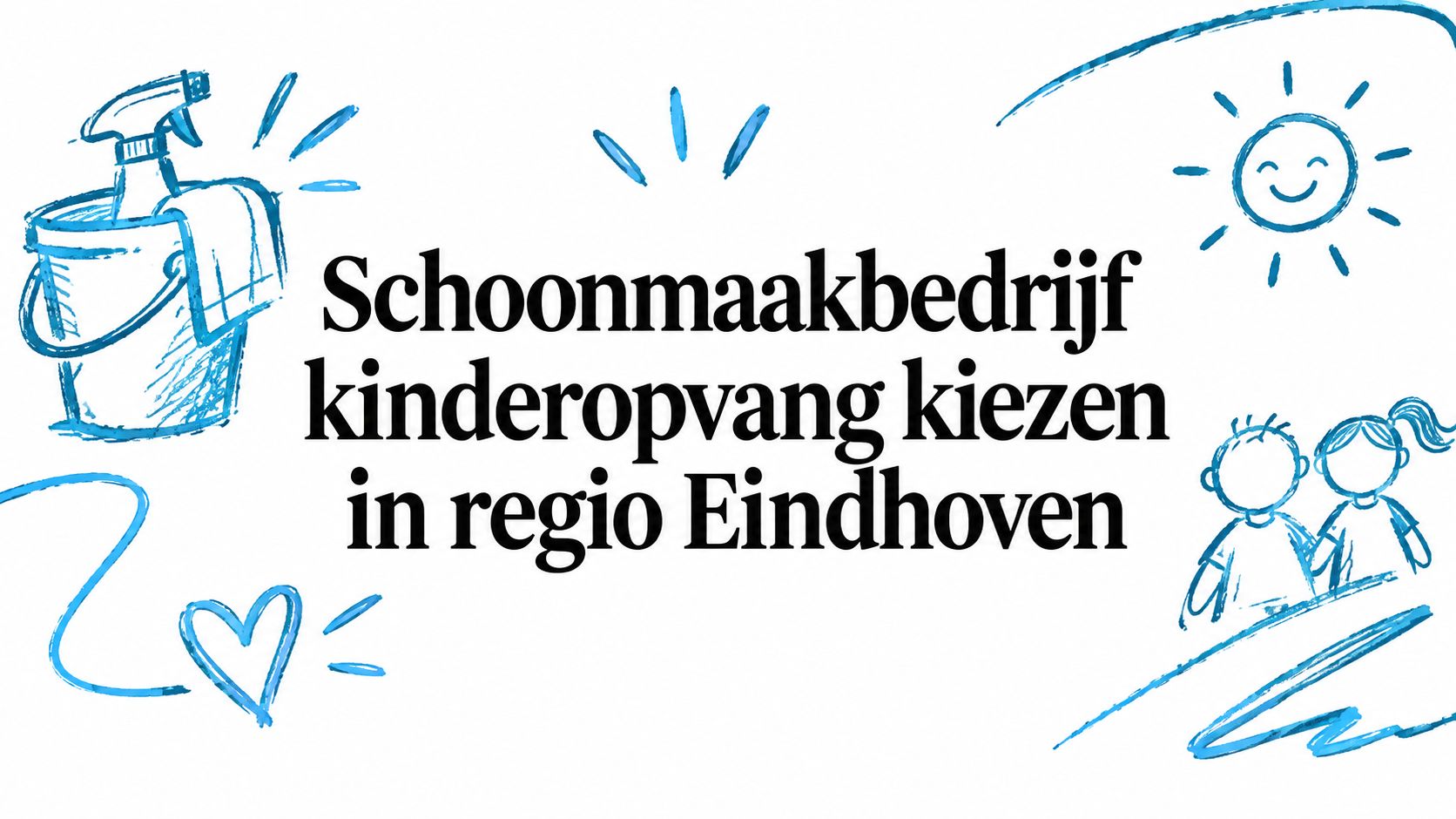 Schoonmaakbedrijf kinderopvang kiezen in regio Eindhoven