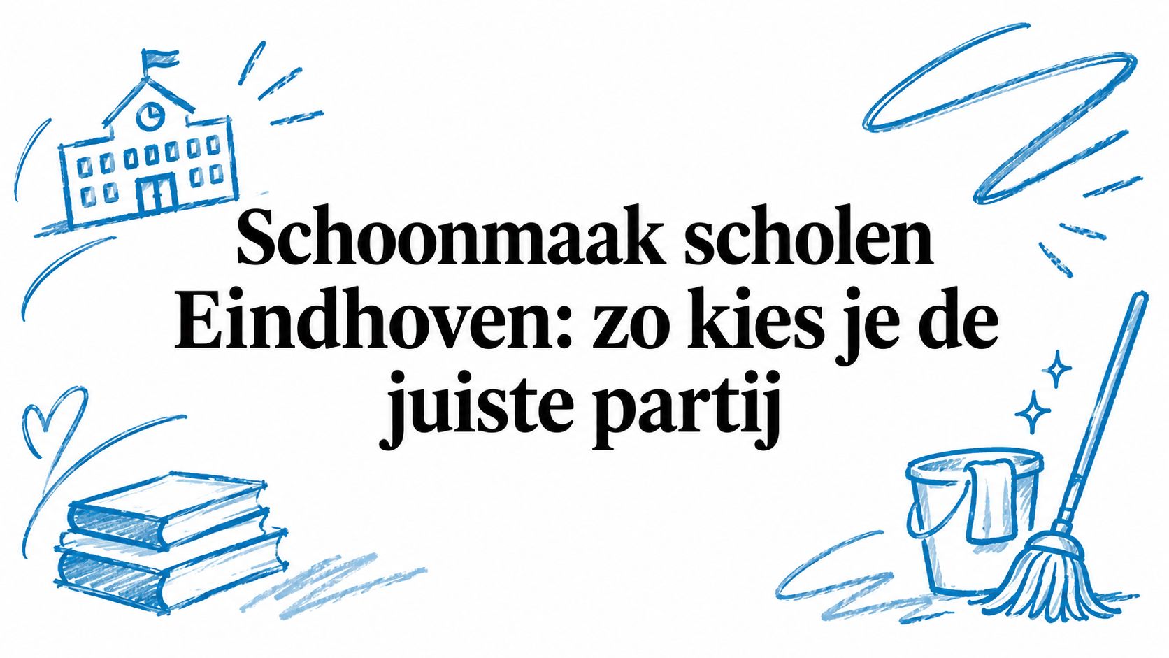 Schoonmaak scholen Eindhoven: zo kies je de juiste partij