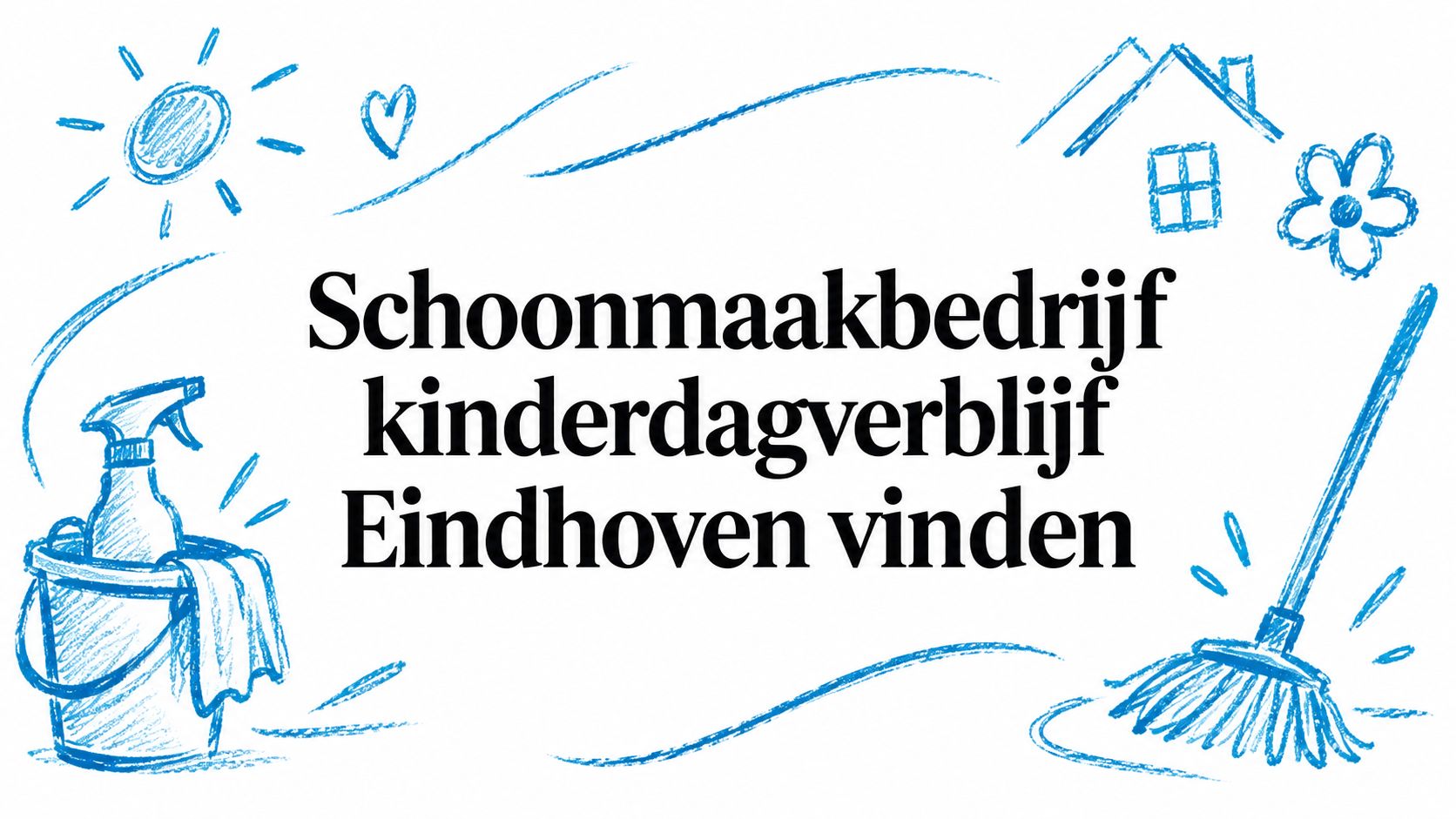 Schoonmaakbedrijf kinderdagverblijf Eindhoven vinden