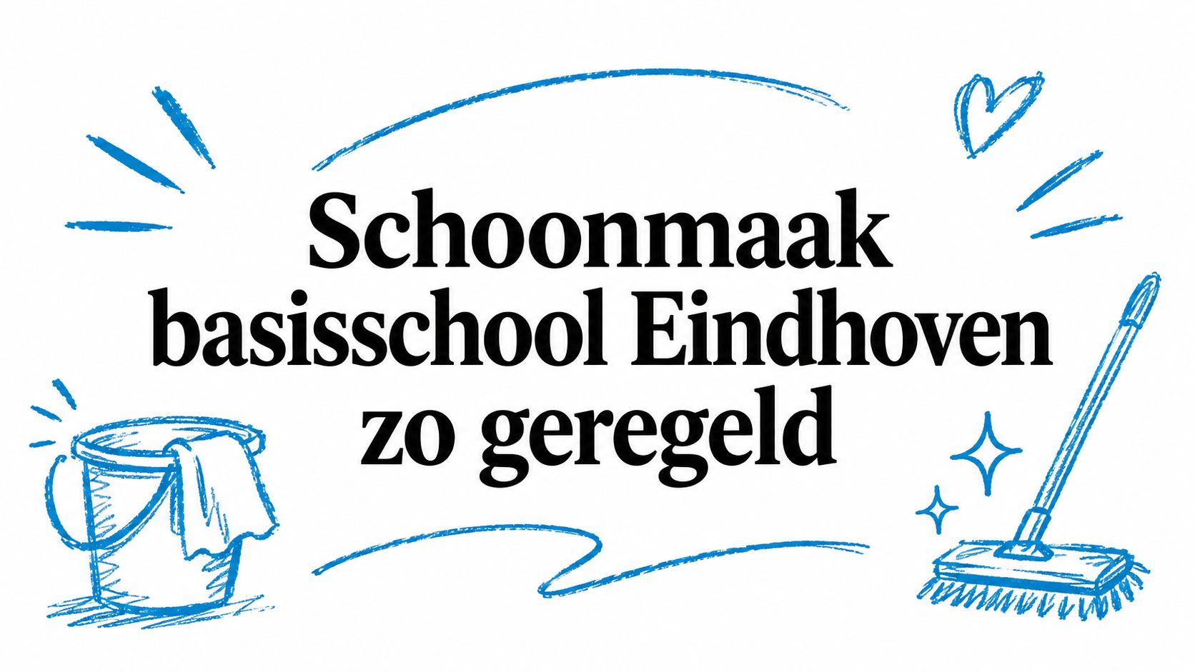 Schoonmaak basisschool Eindhoven zo geregeld