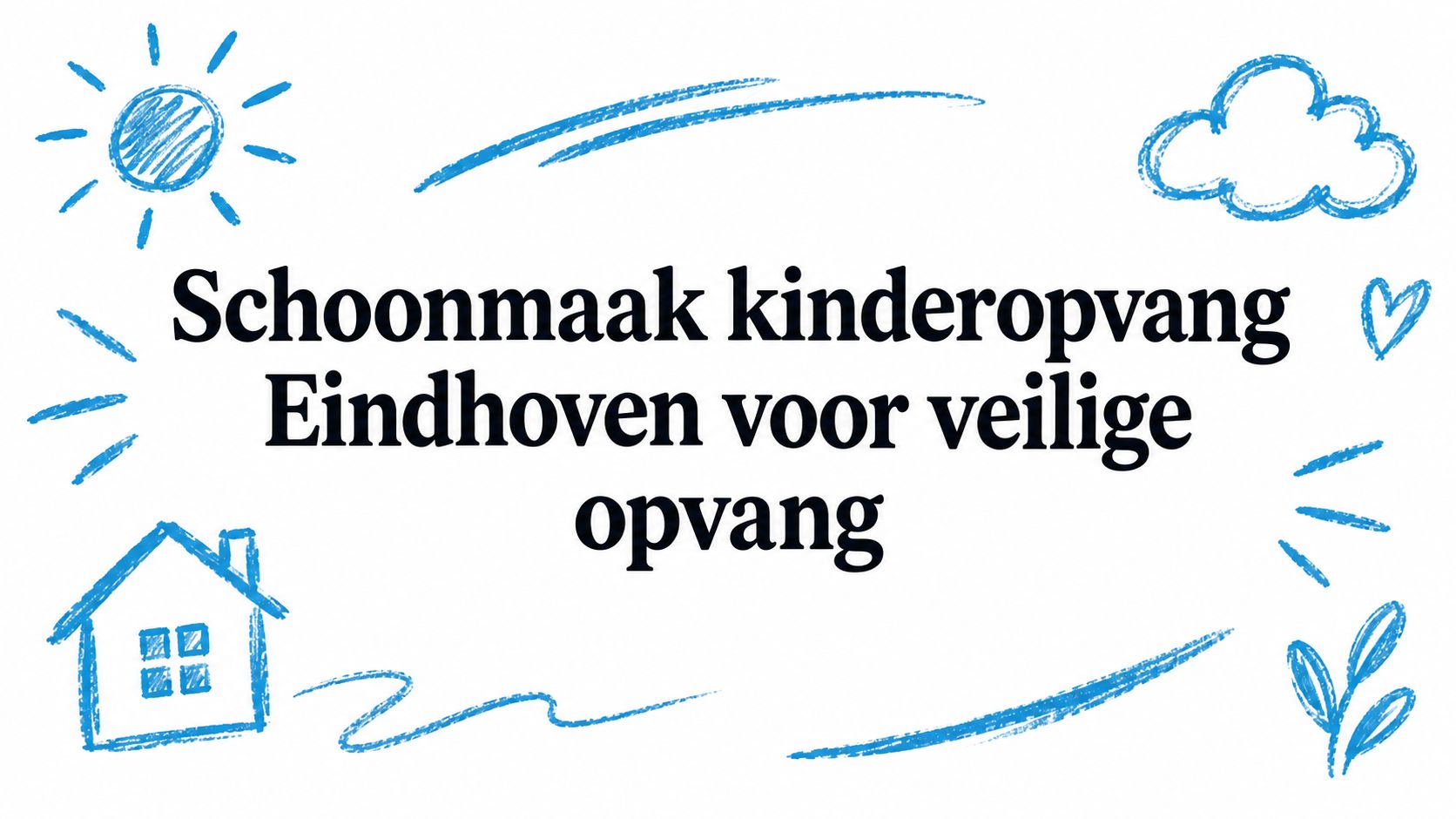 Schoonmaak kinderopvang Eindhoven voor veilige opvang