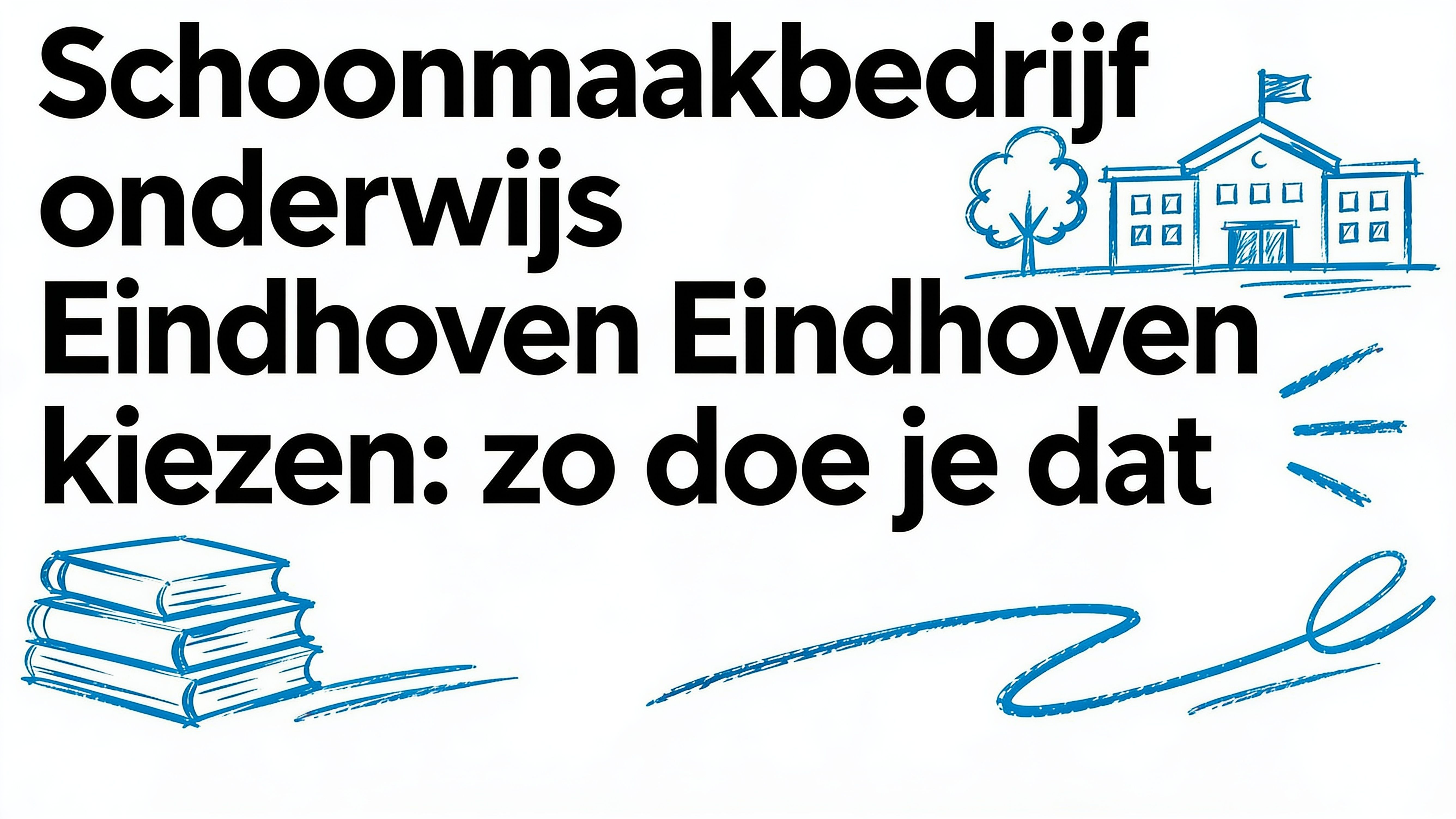 Schoonmaakbedrijf onderwijs Eindhoven kiezen zo doe je dat
