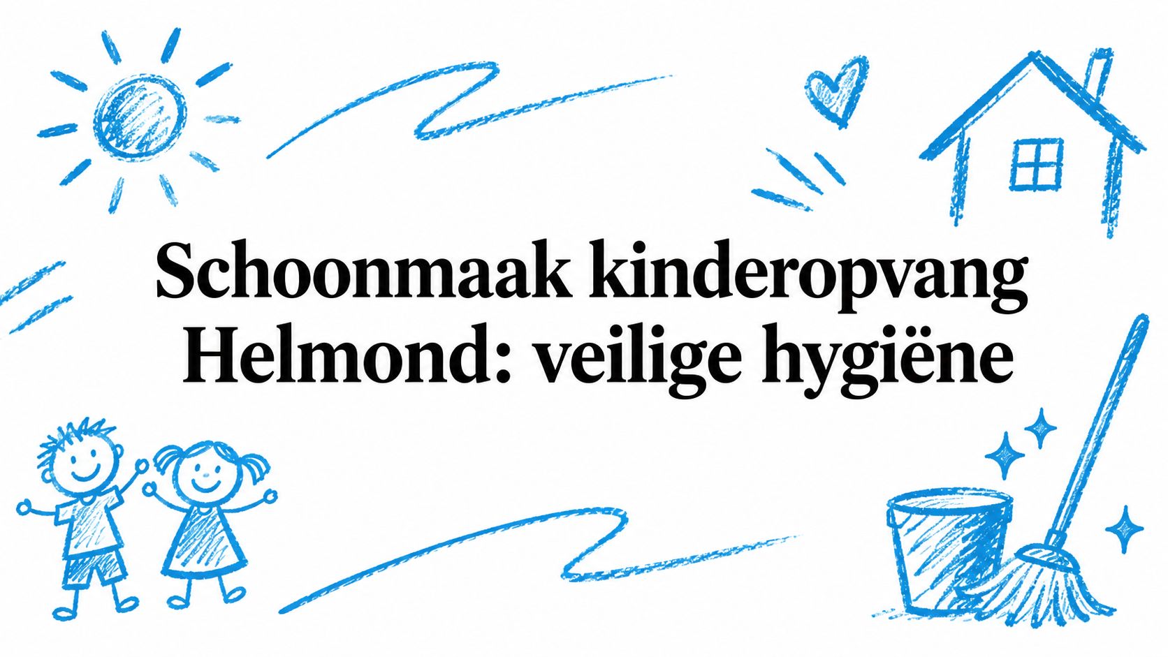 Schoonmaak kinderopvang Helmond: veilige hygiëne