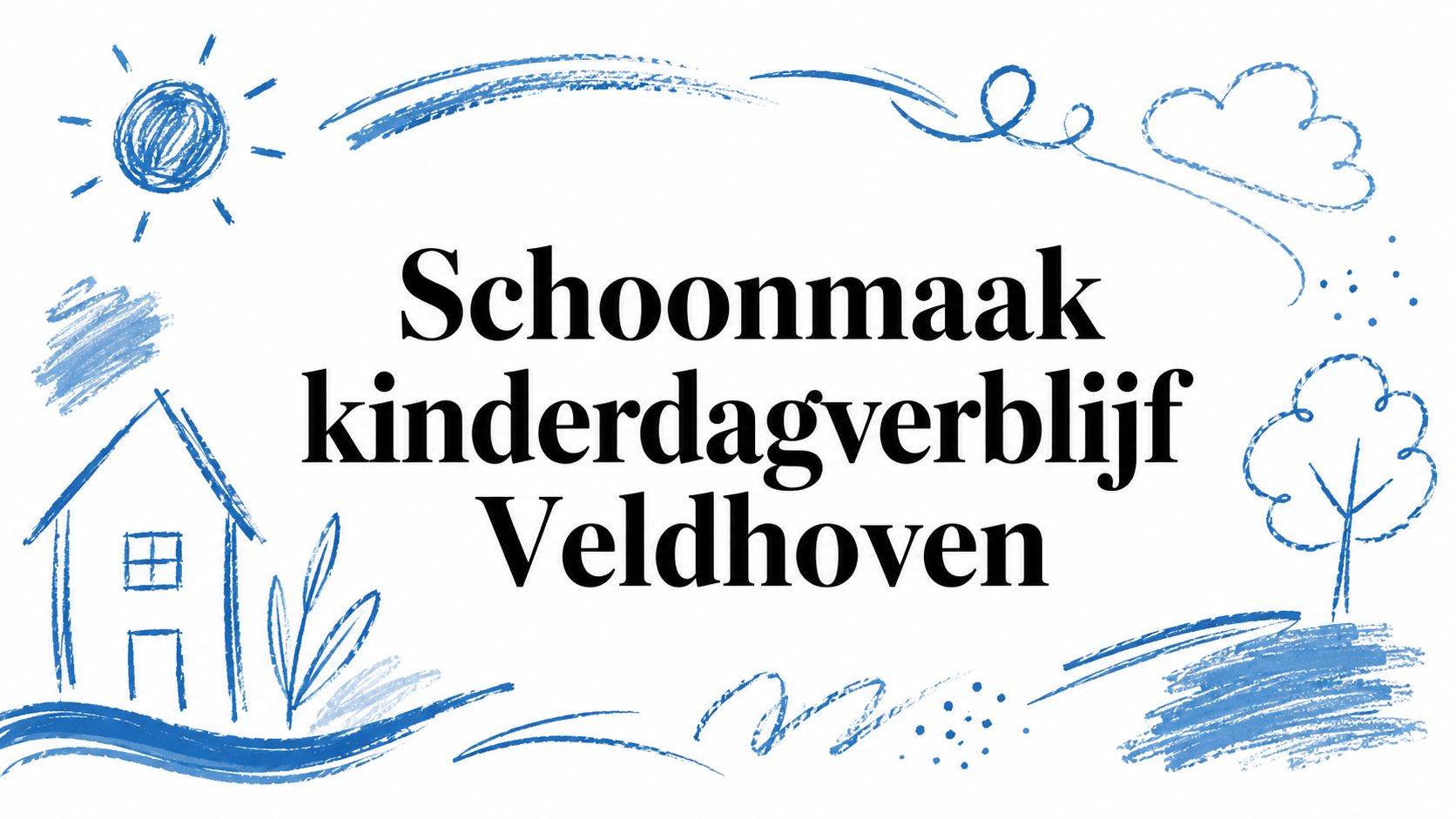 Schoonmaak kinderdagverblijf Veldhoven