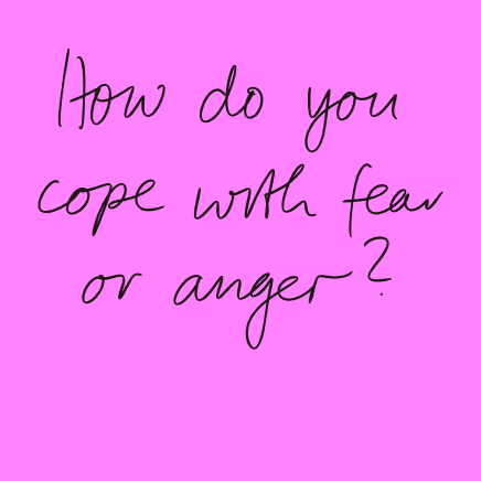 Handwritten text on a pink background reading, 'How do you cope with fear or anger?'
