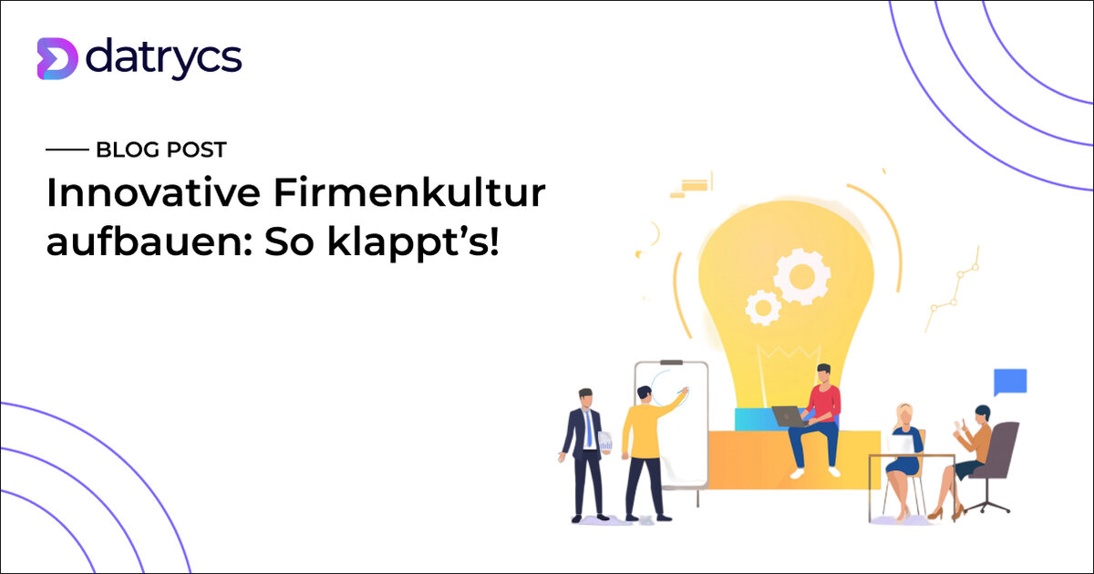 Innovative Firmenkultur aufbauen: So klappt's!