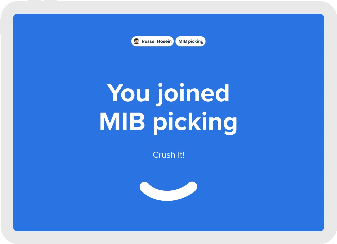 Screen with message confirming joining the group MIB picking, with encouragement to 'Crush it!' and a smile graphic on blue background.