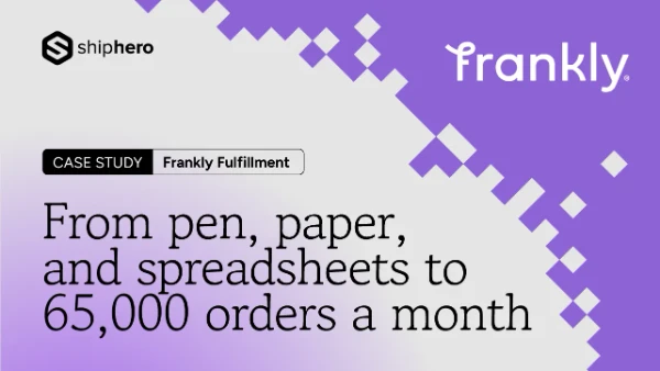 Case study banner for Frankly Fulfillment showing shift from pen and spreadsheets to 65,000 orders a month.