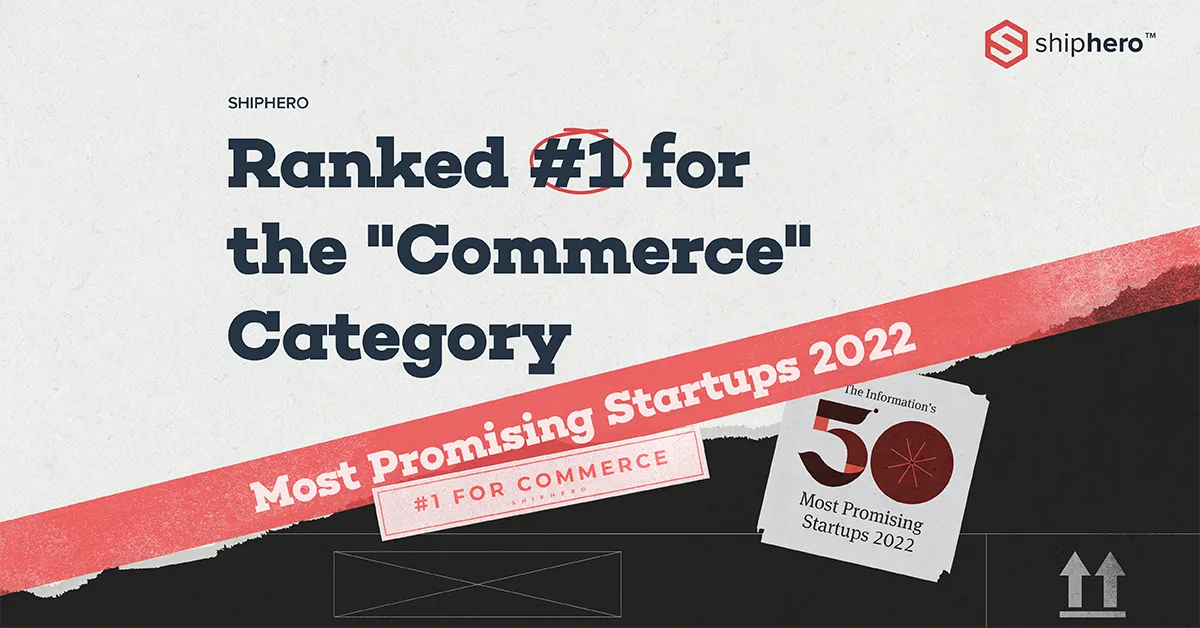 ShipHero ranked number one for Commerce in The Information's 50 Most Promising Startups 2022 list.