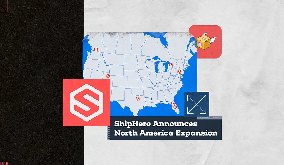 Map of the US with ShipHero logos marking locations and text announcing North America expansion.