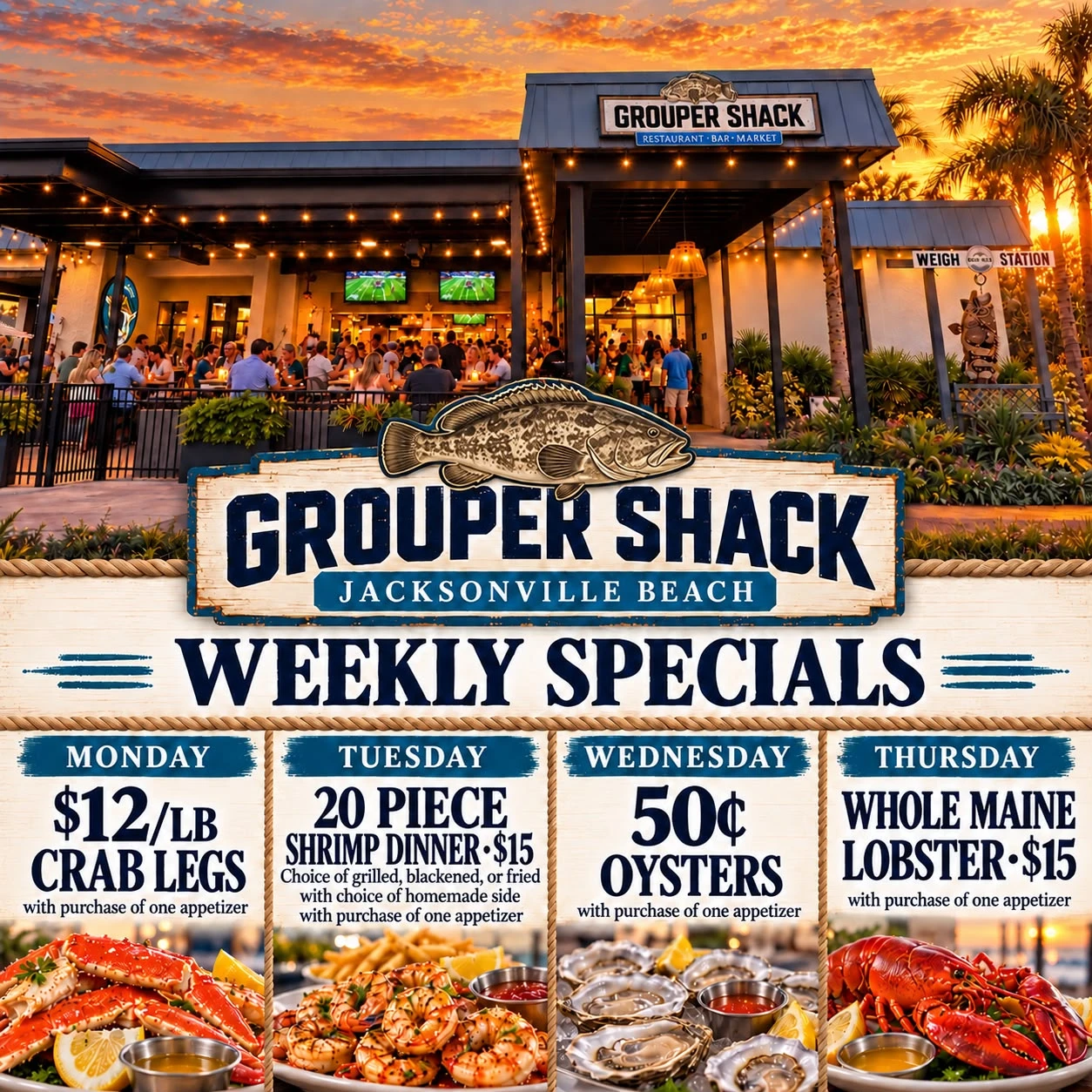 Grouper Shack Jacksonville Beach weekly specials: Monday $12 per pound crab legs, Tuesday 20 piece shrimp dinner $15, Wednesday 50 cent oysters, Thursday whole Maine lobster $15, each with purchase of one appetizer