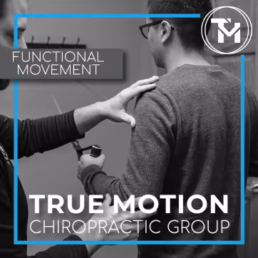 Chiropractor adjusting a man’s shoulder with text overlay reading Functional Movement and True Motion Chiropractic Group.