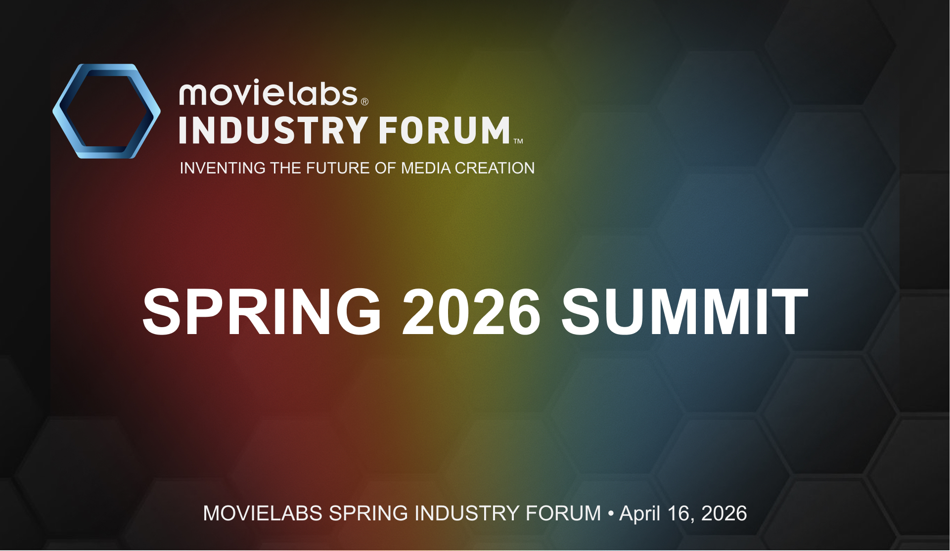 Movielabs Industry Forum: Inventing the future of media creation. Spring 2016 Summit. Movielabs Industry forum. April, 16, 2026