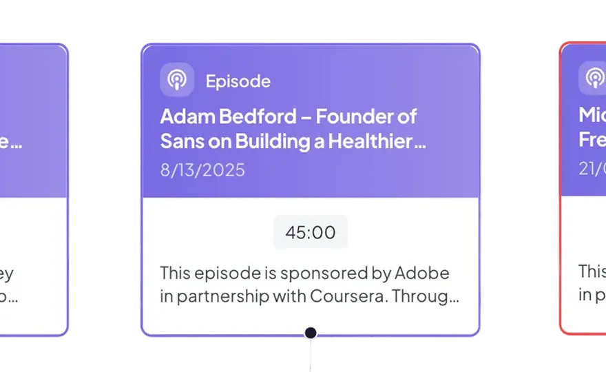 Podcast episode card titled 'Adam Bedford – Founder of Sans on Building a Healthier...' dated 8/13/2025 with a 45-minute duration, sponsored by Adobe in partnership with Coursera.