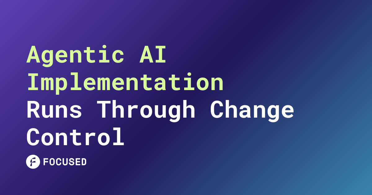 Agentic AI Implementation Runs Through Change Control social card