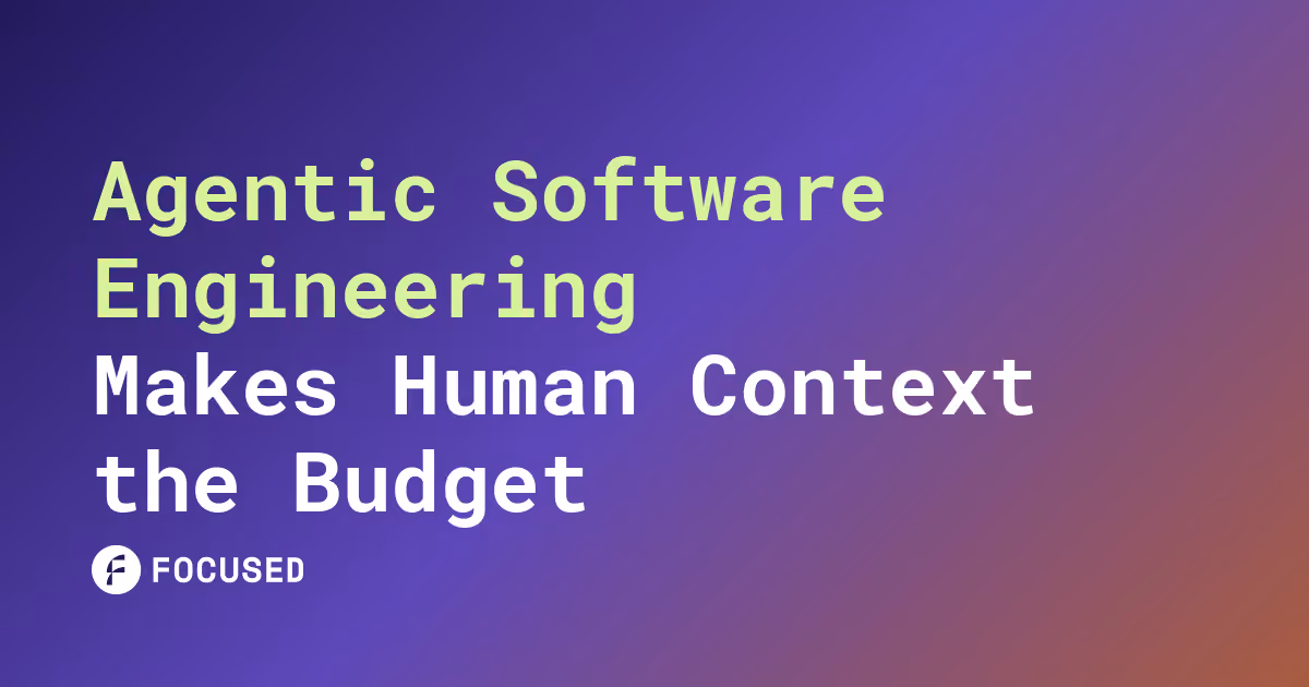 Agentic Software Engineering Makes Human Context the Budget