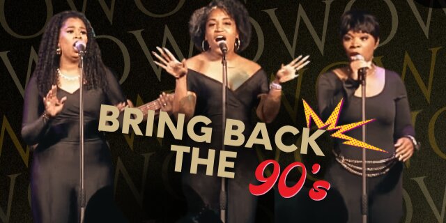 "Bring Back The 90's"  Produced by The Exchange Group presented by WOW