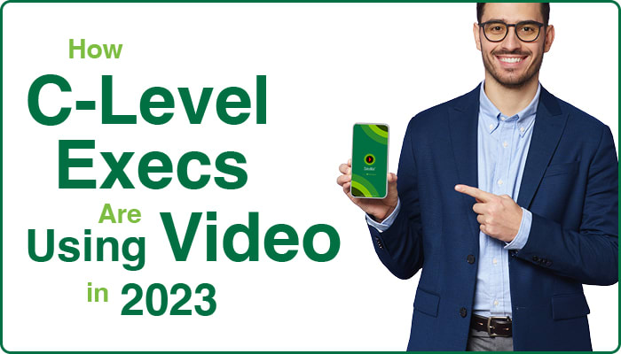 How C-Level Execs Are Using Video in 2023