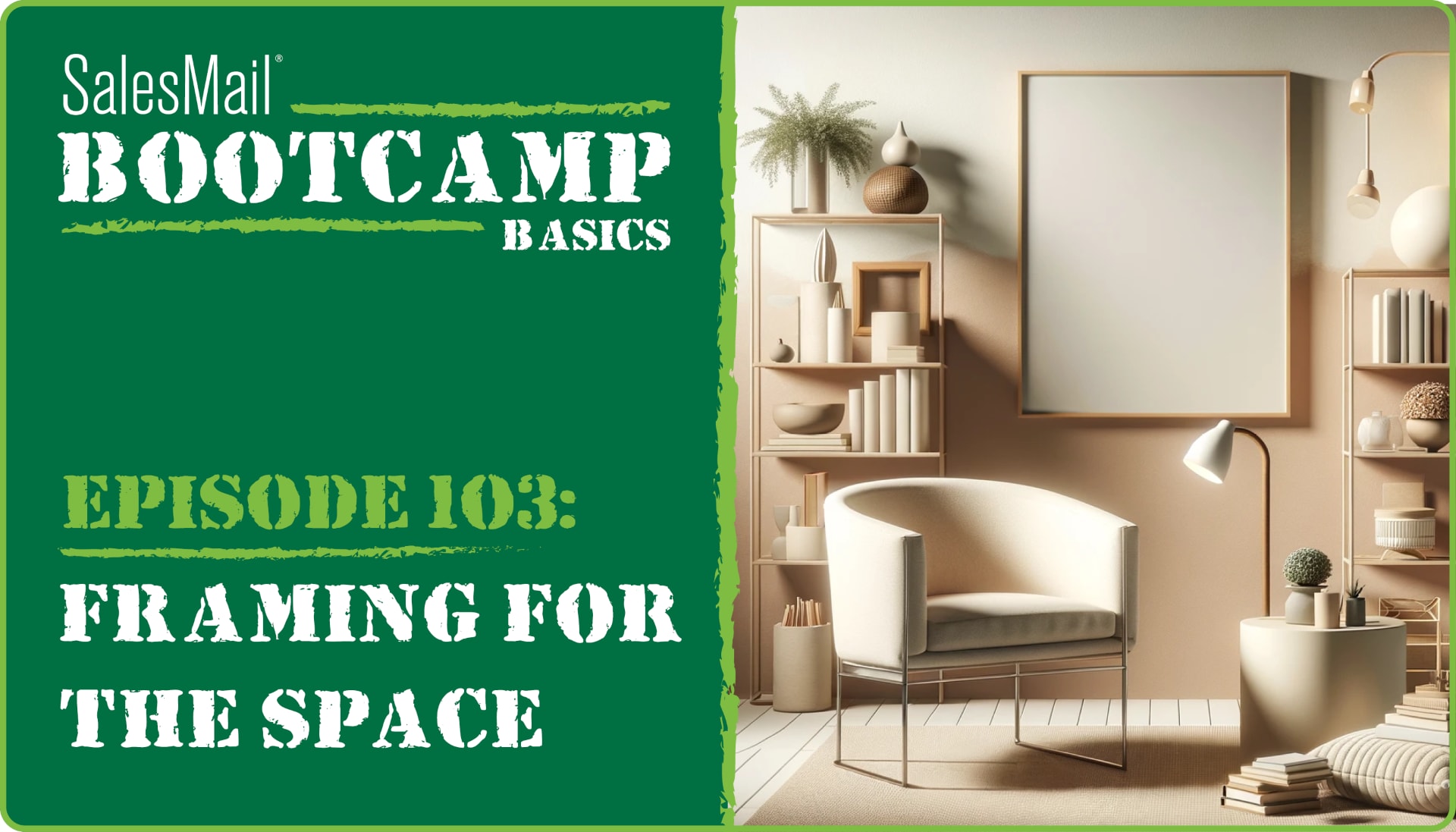 beige office set up; text: salesmail bootcamp basics, episode 103 framing for the space
