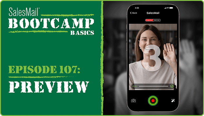 "Promotional image for 'SalesMail Bootcamp Basics, Episode 107: Preview.' The left side features a green background with bold white text. The right side shows a smartphone screen displaying a video recording interface, with a smiling person holding up thre
