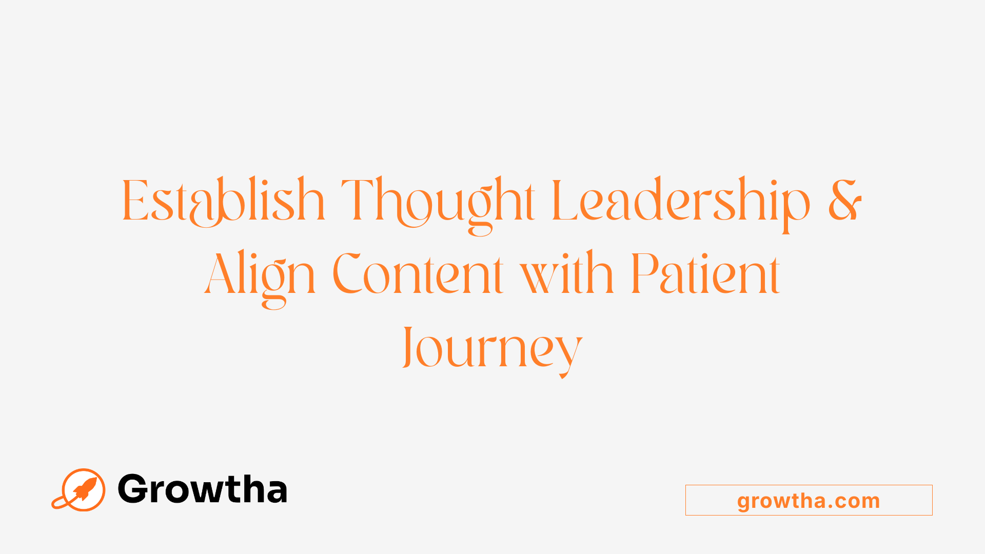 Establish Thought Leadership & Align Content with Patient Journey
