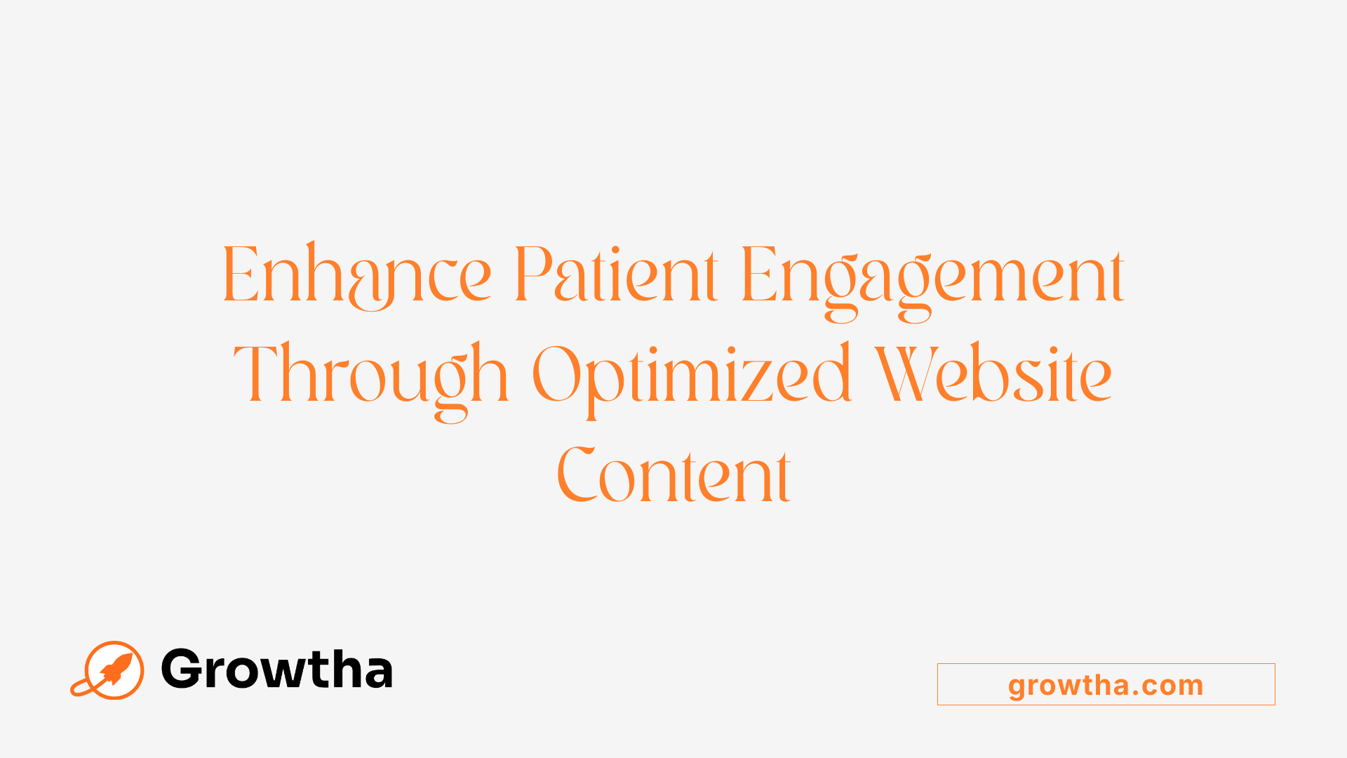 Enhance Patient Engagement Through Optimized Website Content