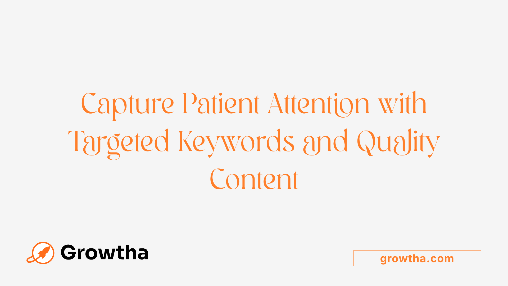Capture Patient Attention with Targeted Keywords and Quality Content