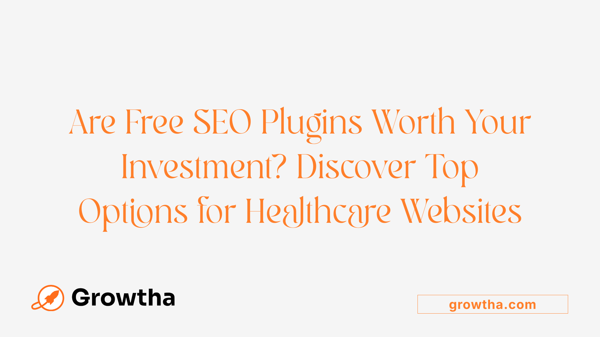 Are Free SEO Plugins Worth Your Investment? Discover Top Options for Healthcare Websites