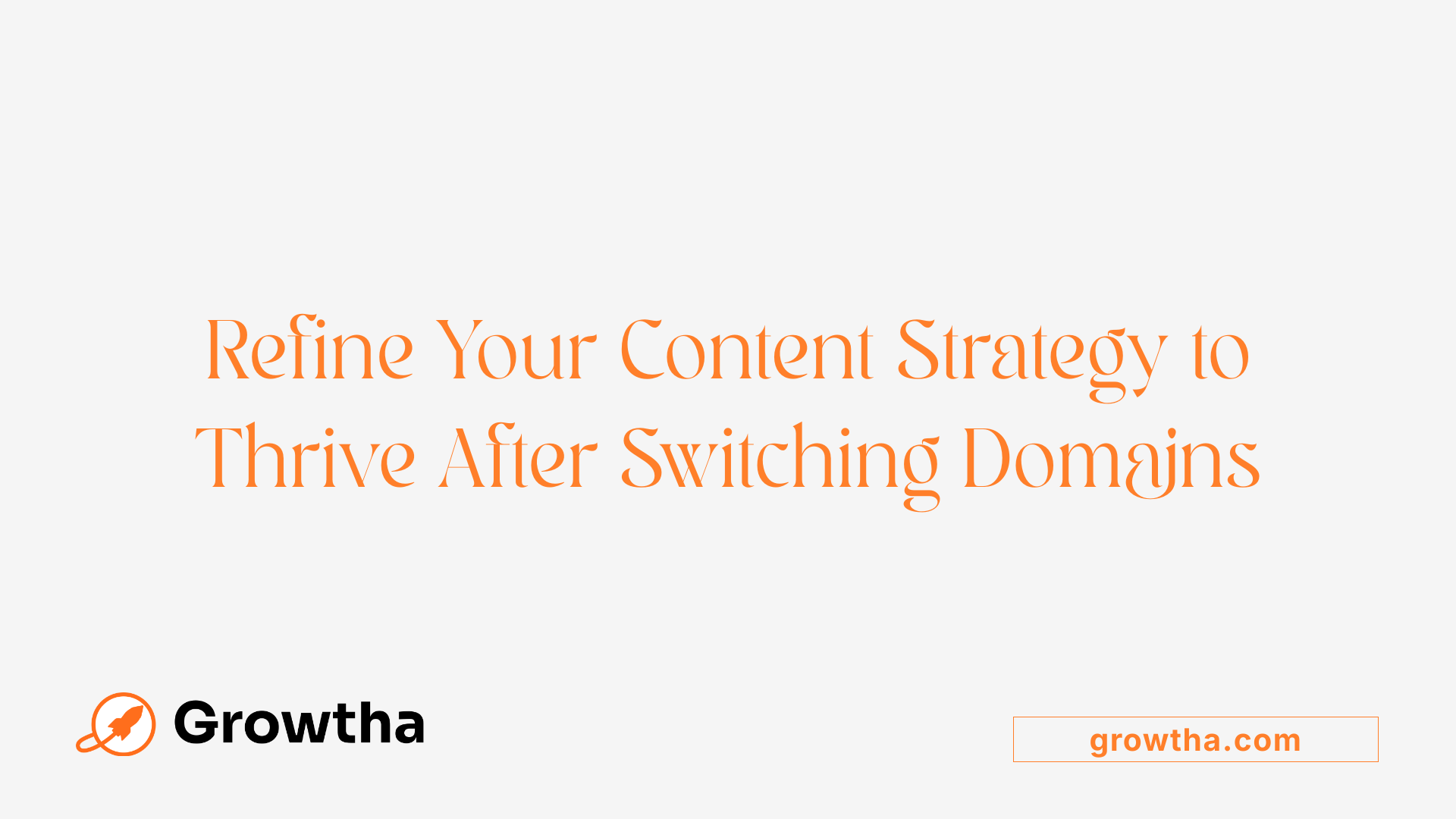 Refine Your Content Strategy to Thrive After Switching Domains