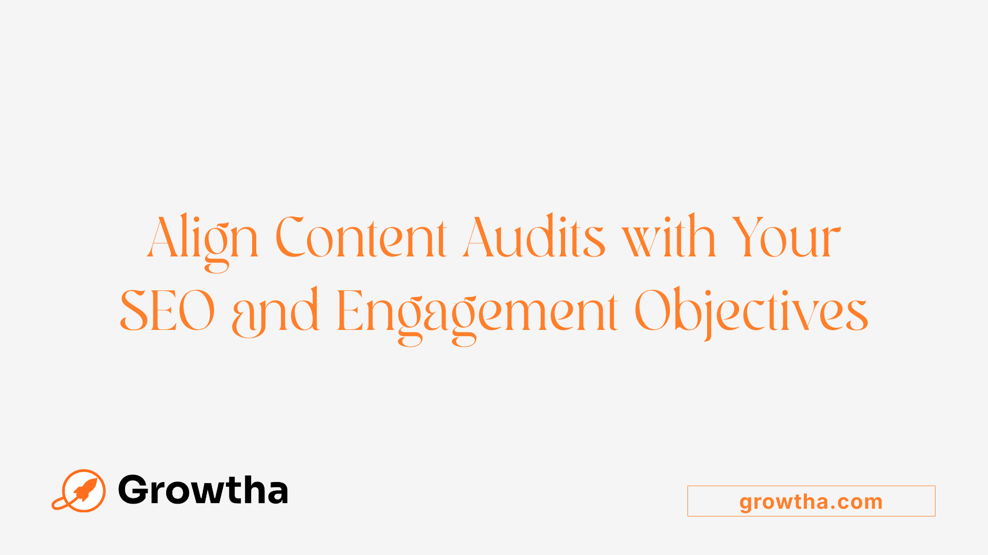 Align Content Audits with Your SEO and Engagement Objectives