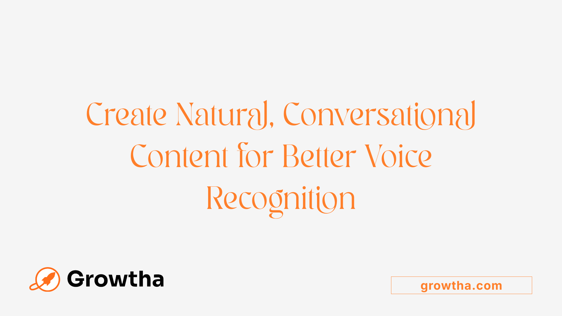 Create Natural, Conversational Content for Better Voice Recognition