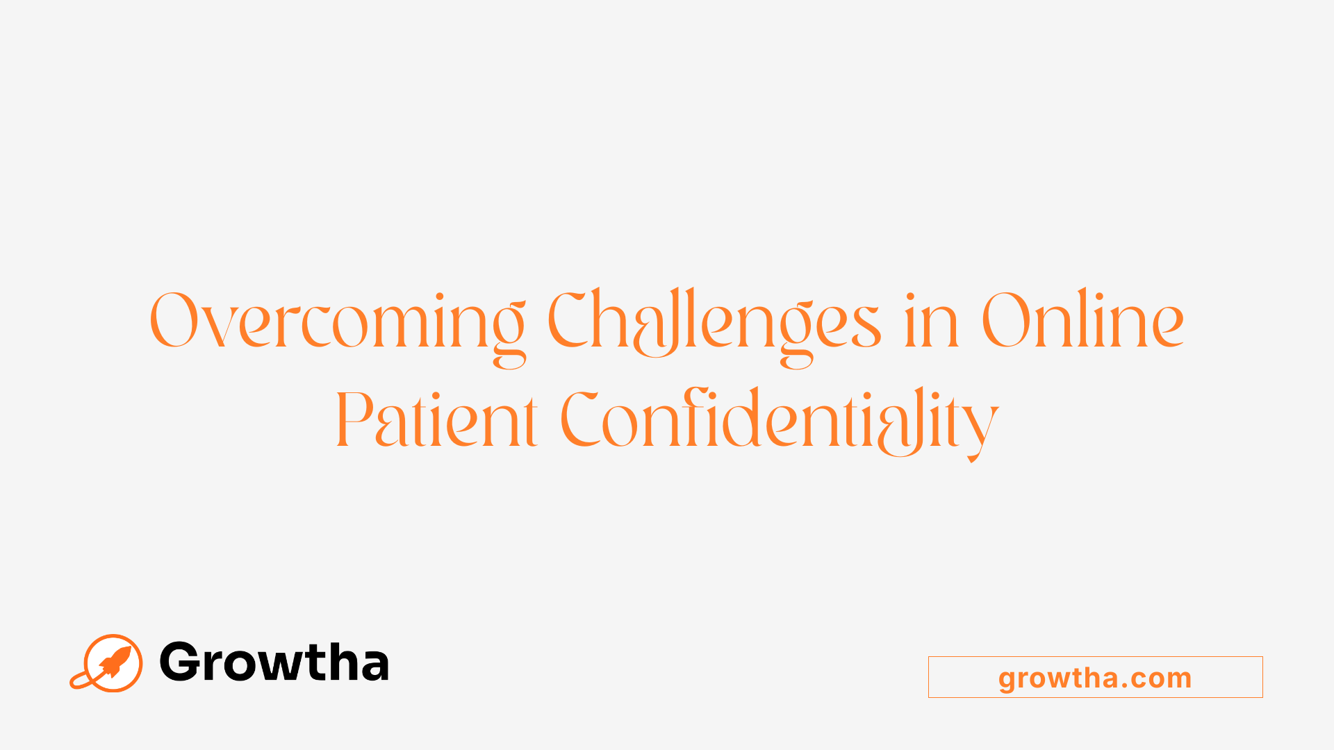 Overcoming Challenges in Online Patient Confidentiality