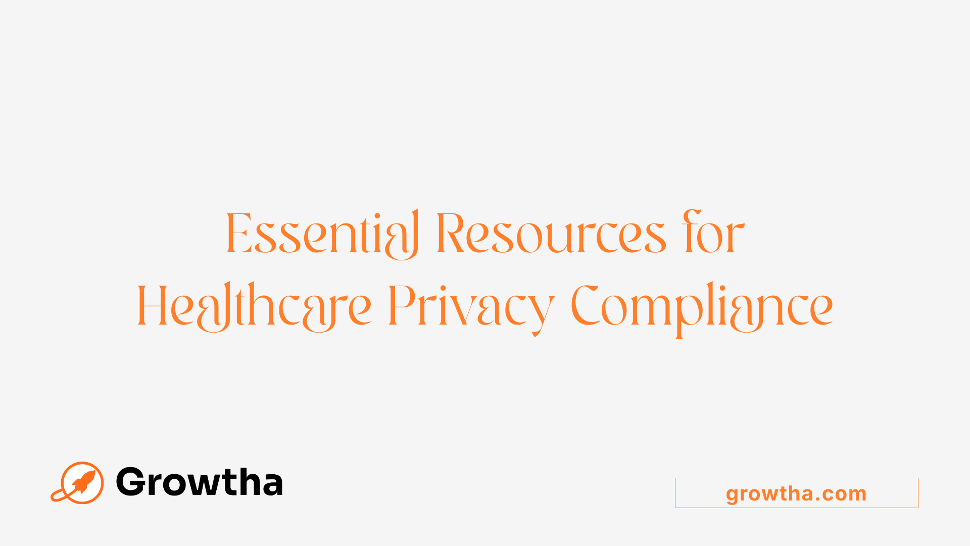 Essential Resources for Healthcare Privacy Compliance