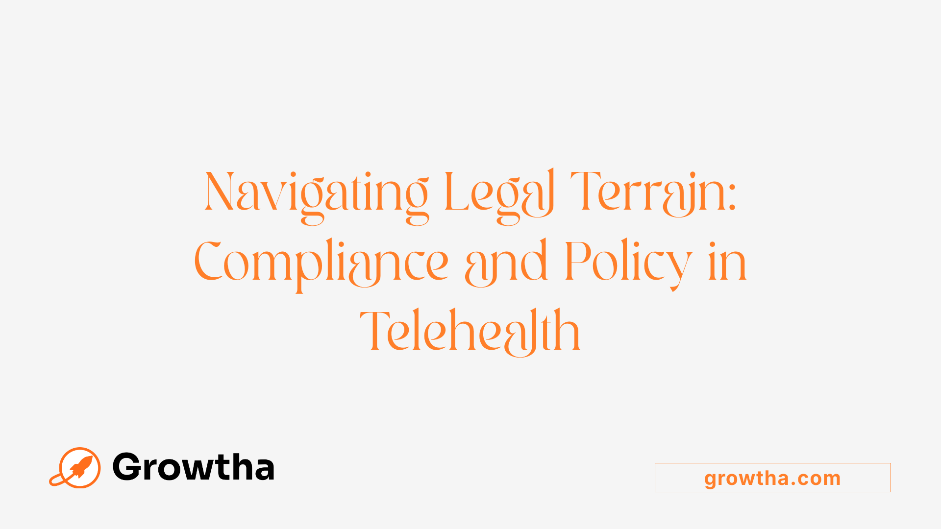 Navigating Legal Terrain: Compliance and Policy in Telehealth