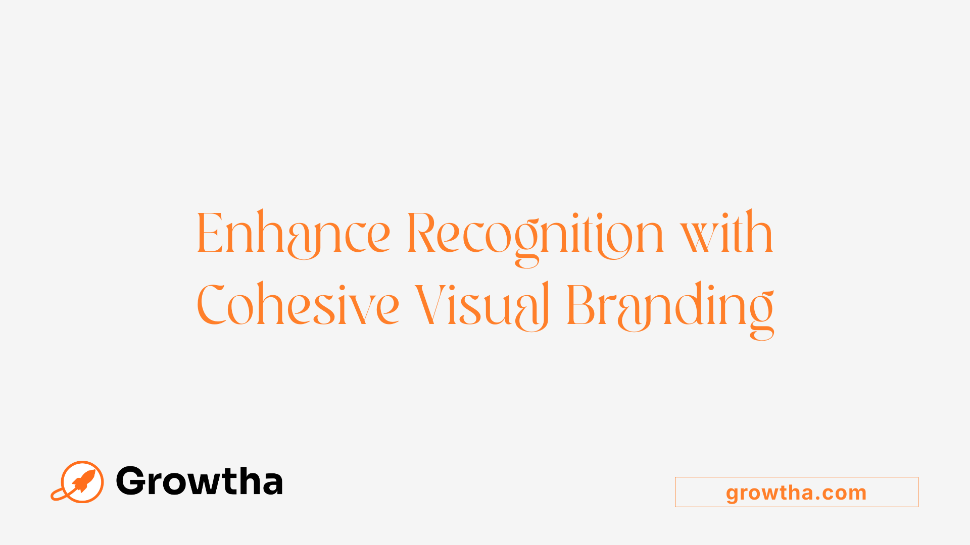 Enhance Recognition with Cohesive Visual Branding