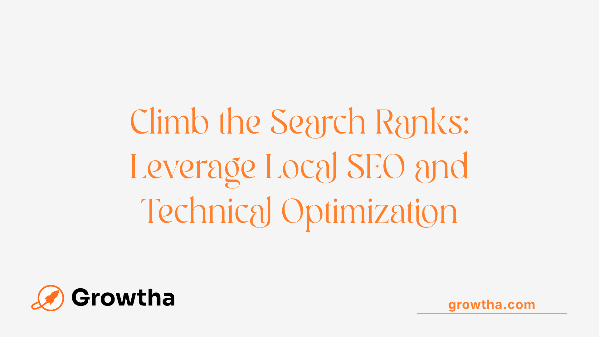 Climb the Search Ranks: Leverage Local SEO and Technical Optimization
