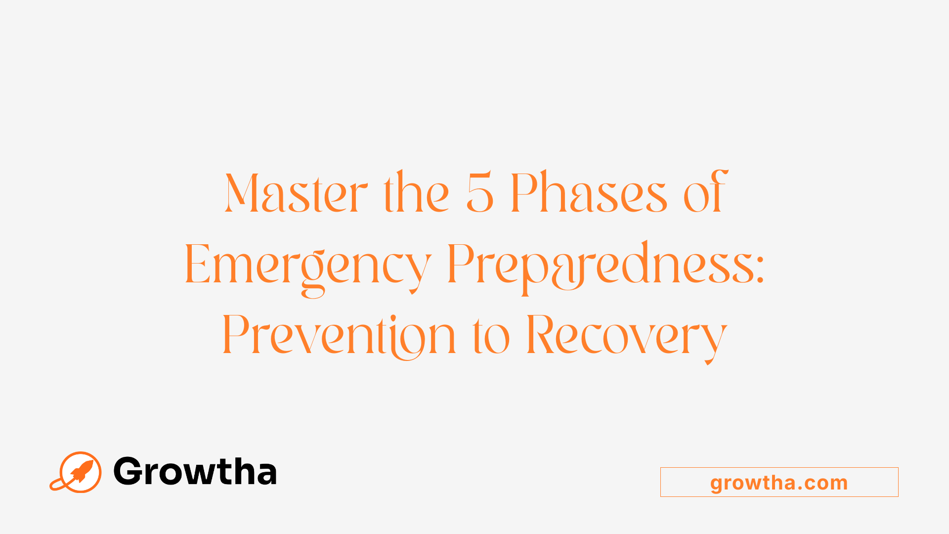 Master the 5 Phases of Emergency Preparedness: Prevention to Recovery