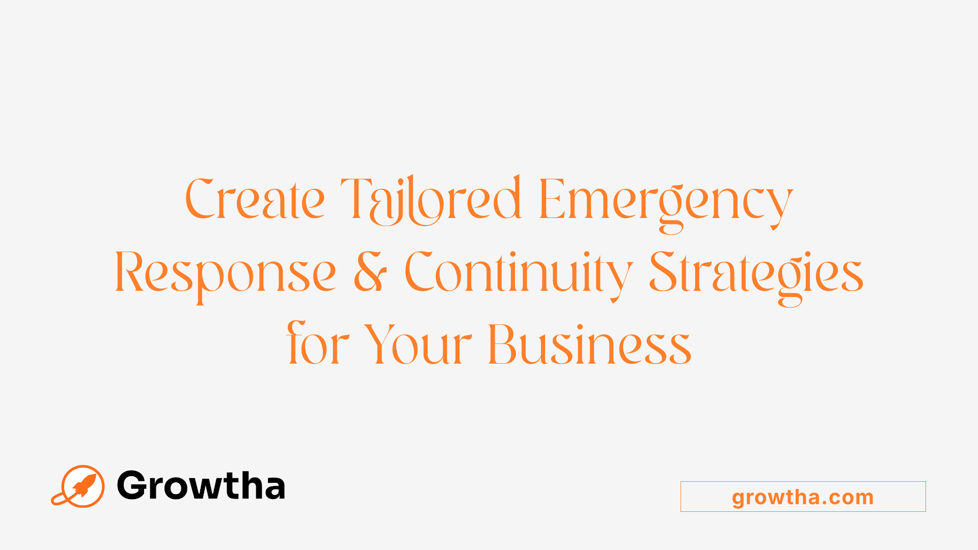 Create Tailored Emergency Response & Continuity Strategies for Your Business