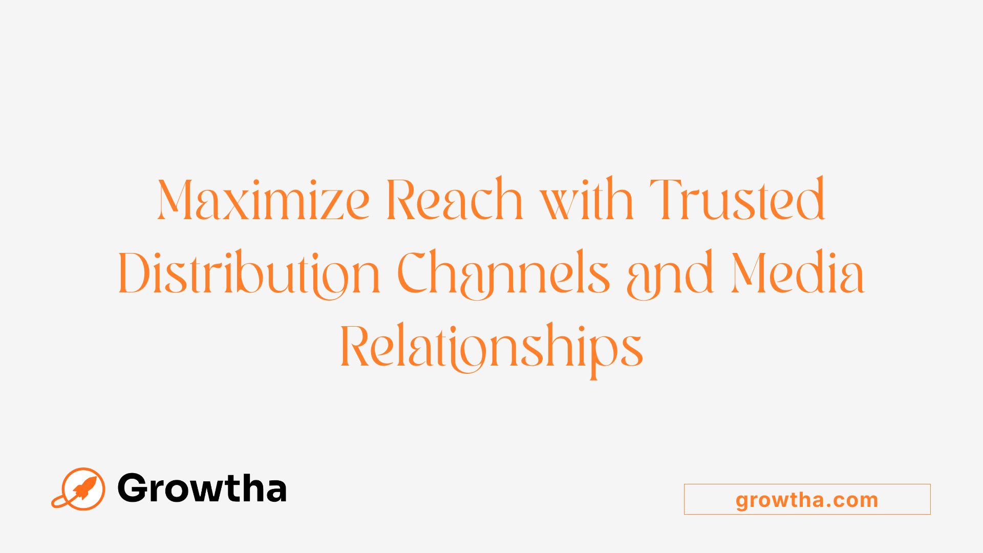 Maximize Reach with Trusted Distribution Channels and Media Relationships