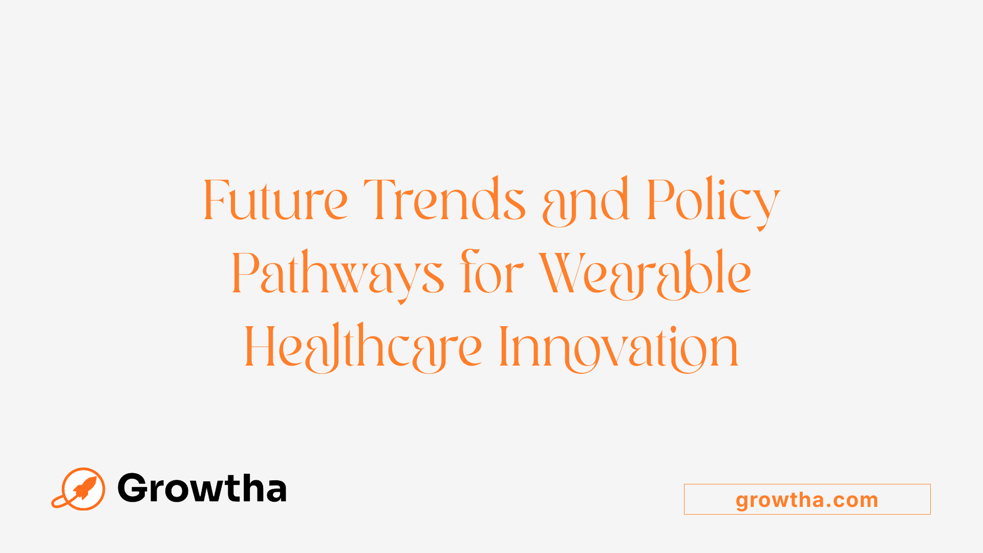 Future Trends and Policy Pathways for Wearable Healthcare Innovation