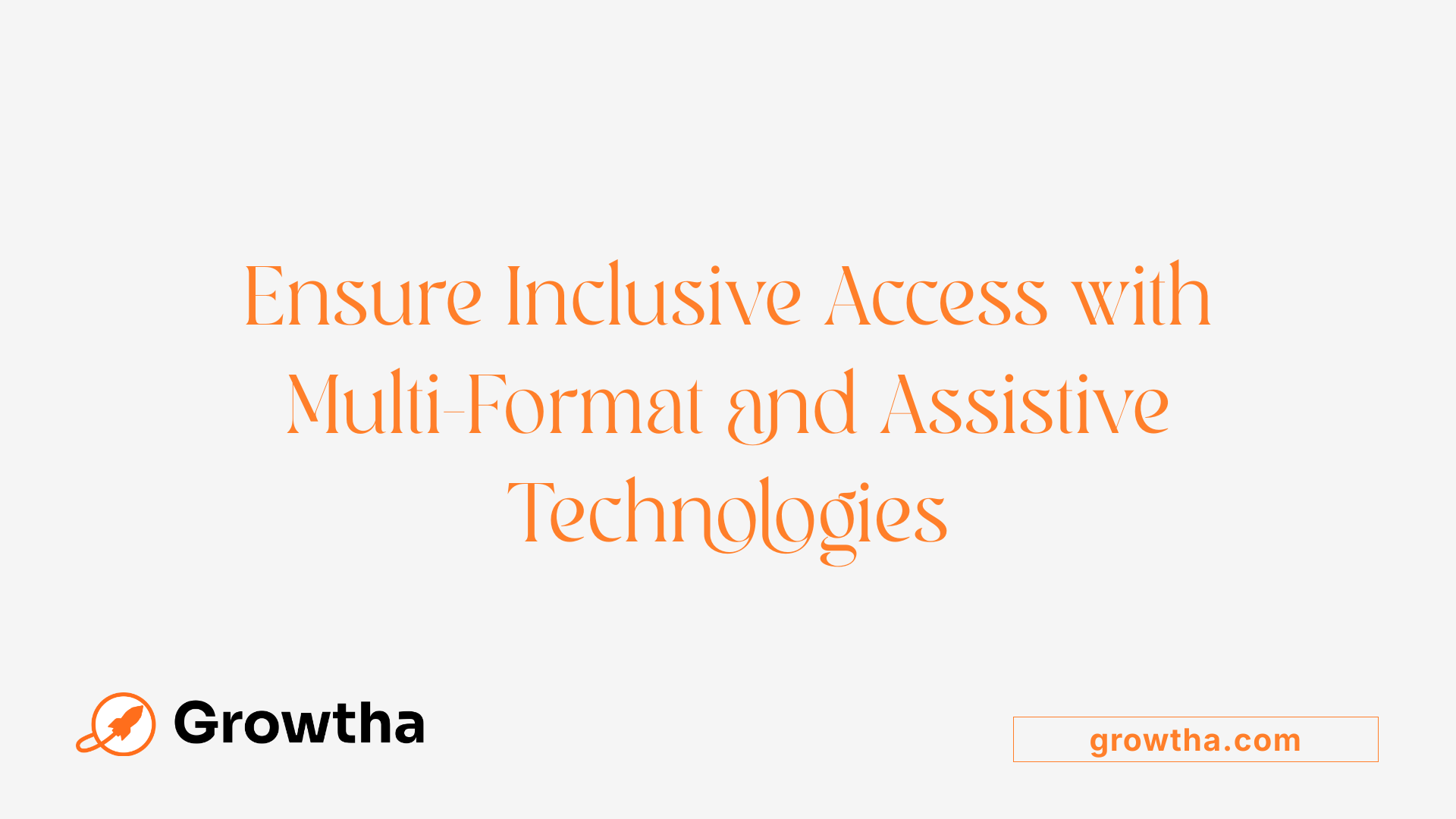 Ensure Inclusive Access with Multi-Format and Assistive Technologies