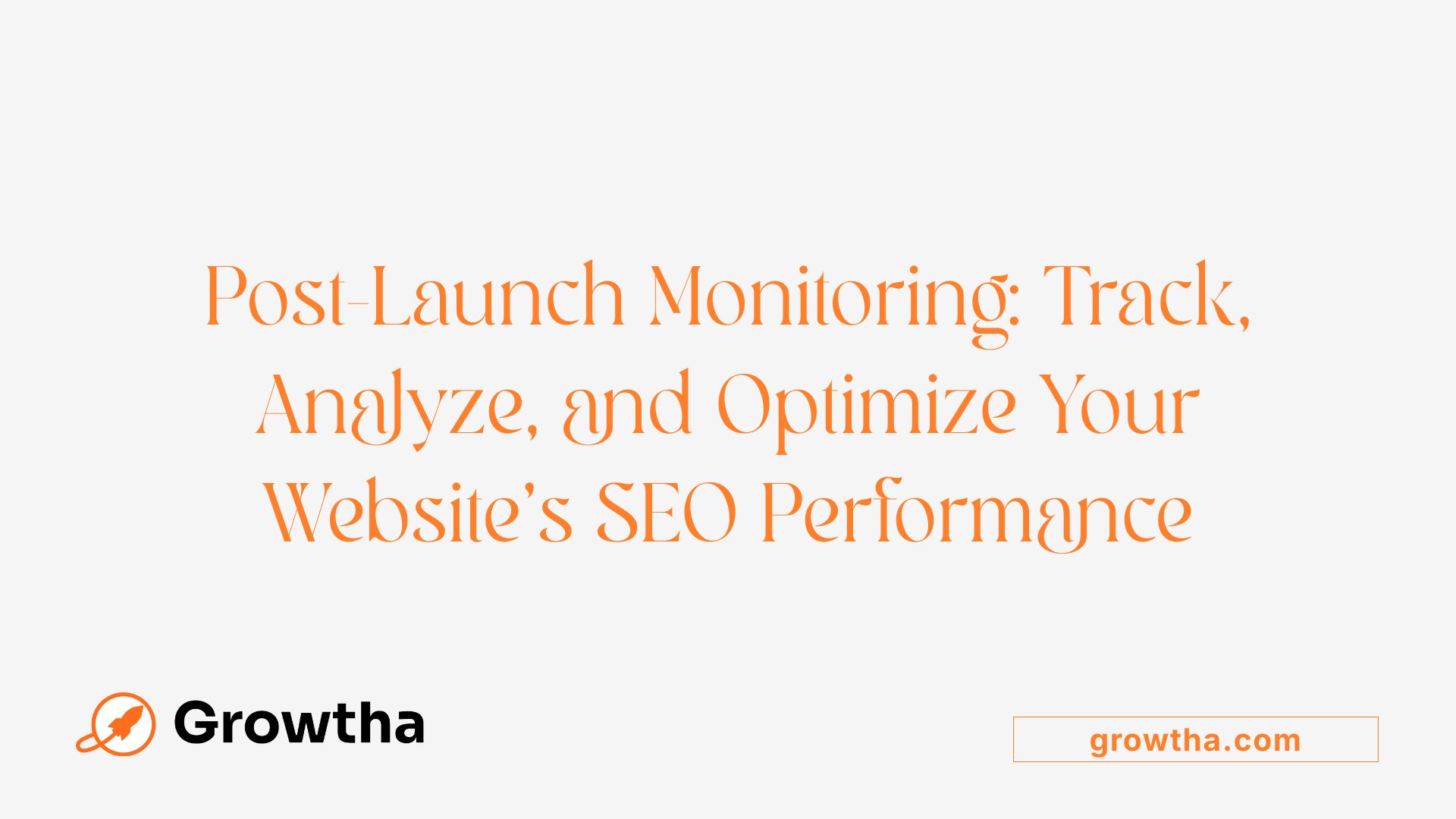 Post-Launch Monitoring: Track, Analyze, and Optimize Your Website’s SEO Performance