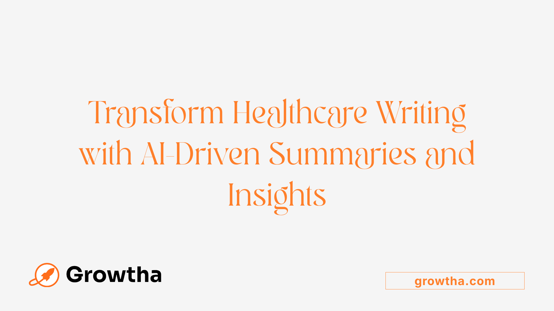 Transform Healthcare Writing with AI-Driven Summaries and Insights
