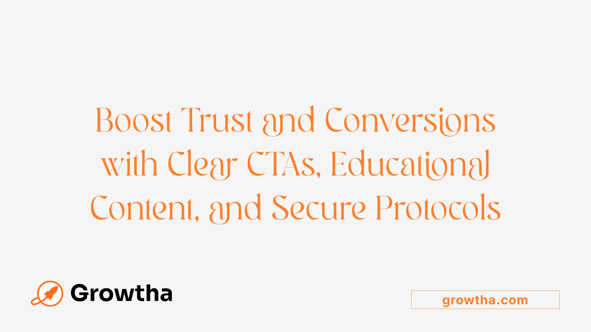 Boost Trust and Conversions with Clear CTAs, Educational Content, and Secure Protocols