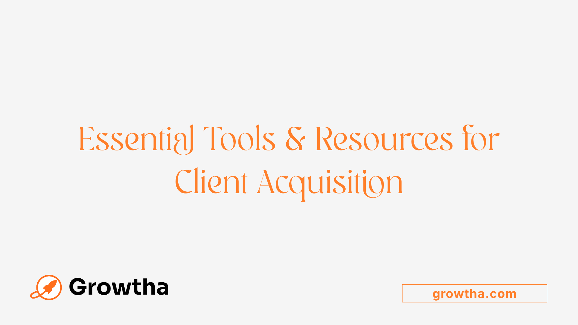 Essential Tools & Resources for Client Acquisition