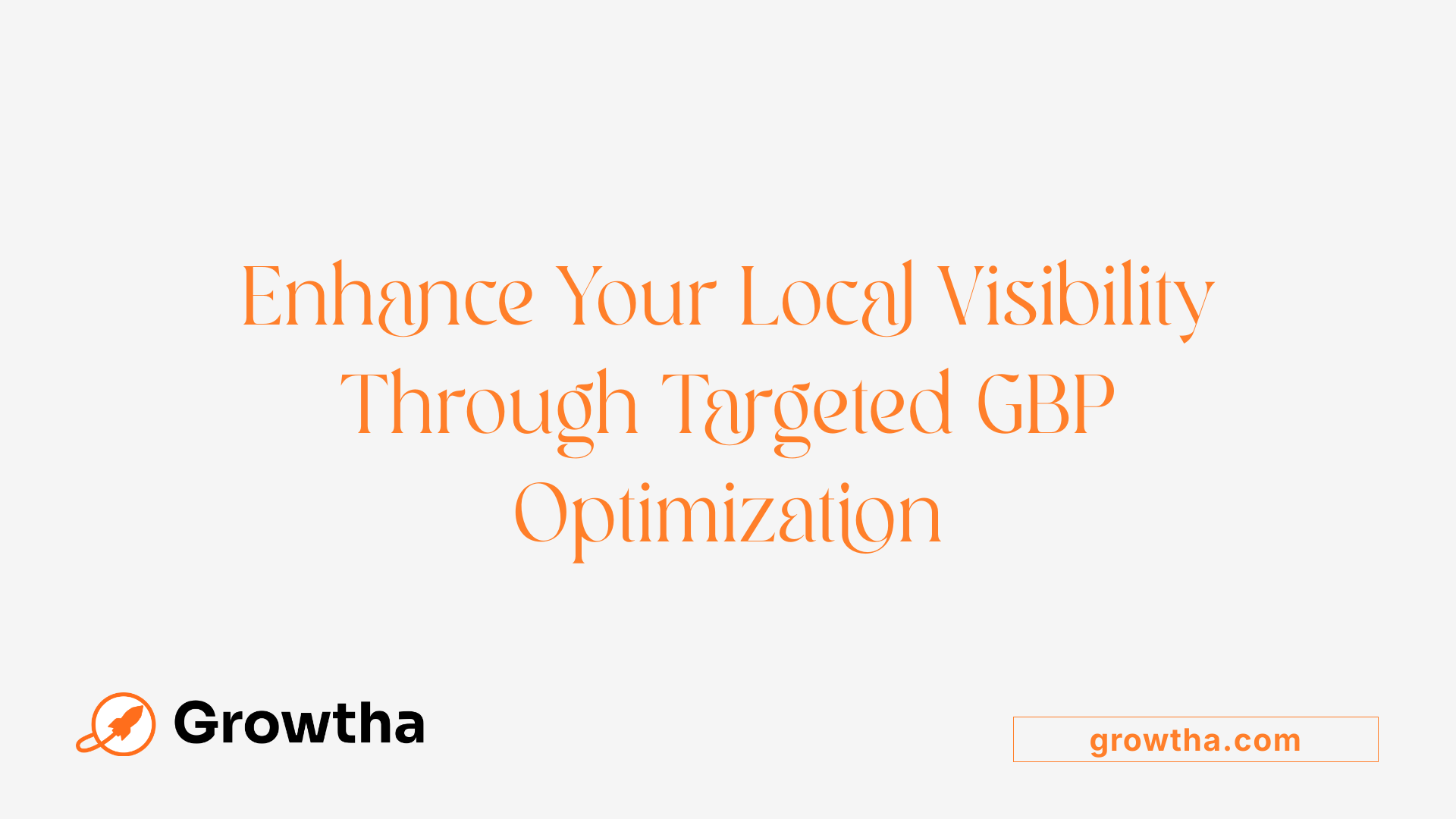 Enhance Your Local Visibility Through Targeted GBP Optimization