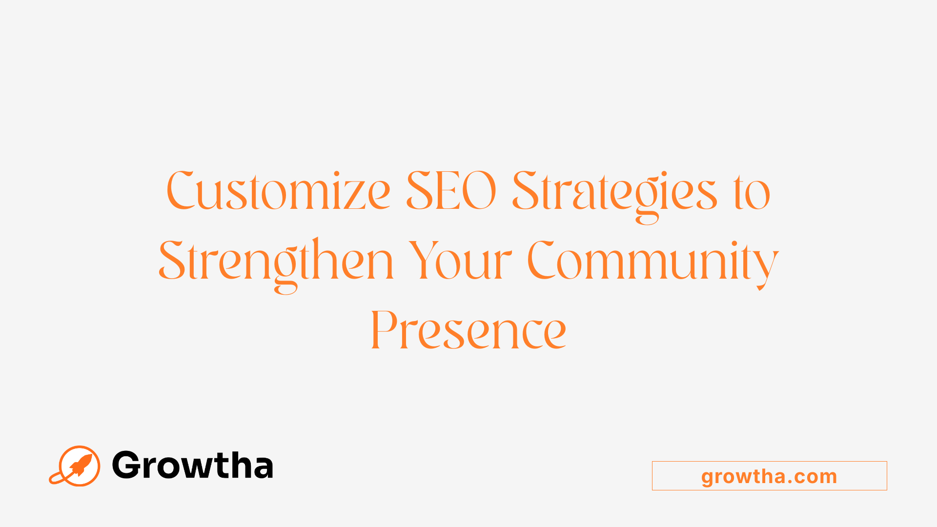 Customize SEO Strategies to Strengthen Your Community Presence