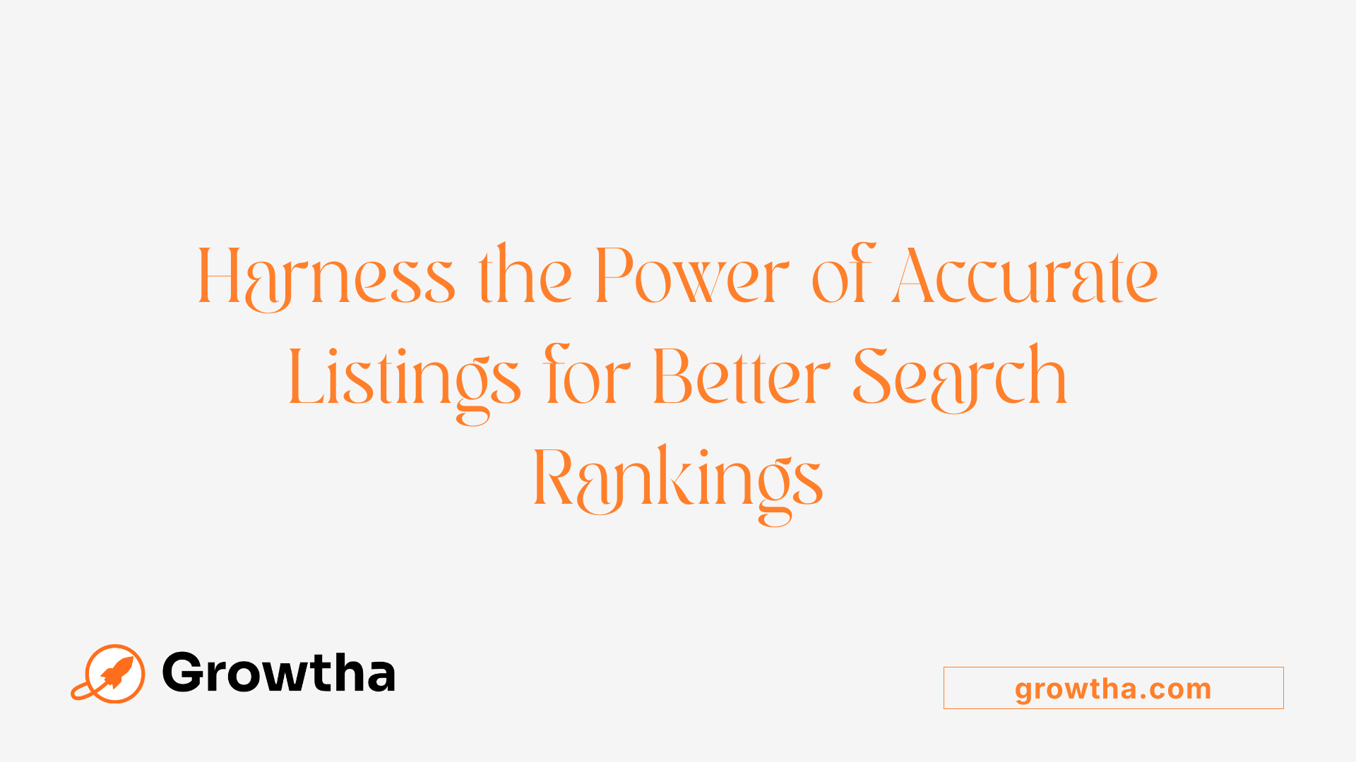 Harness the Power of Accurate Listings for Better Search Rankings