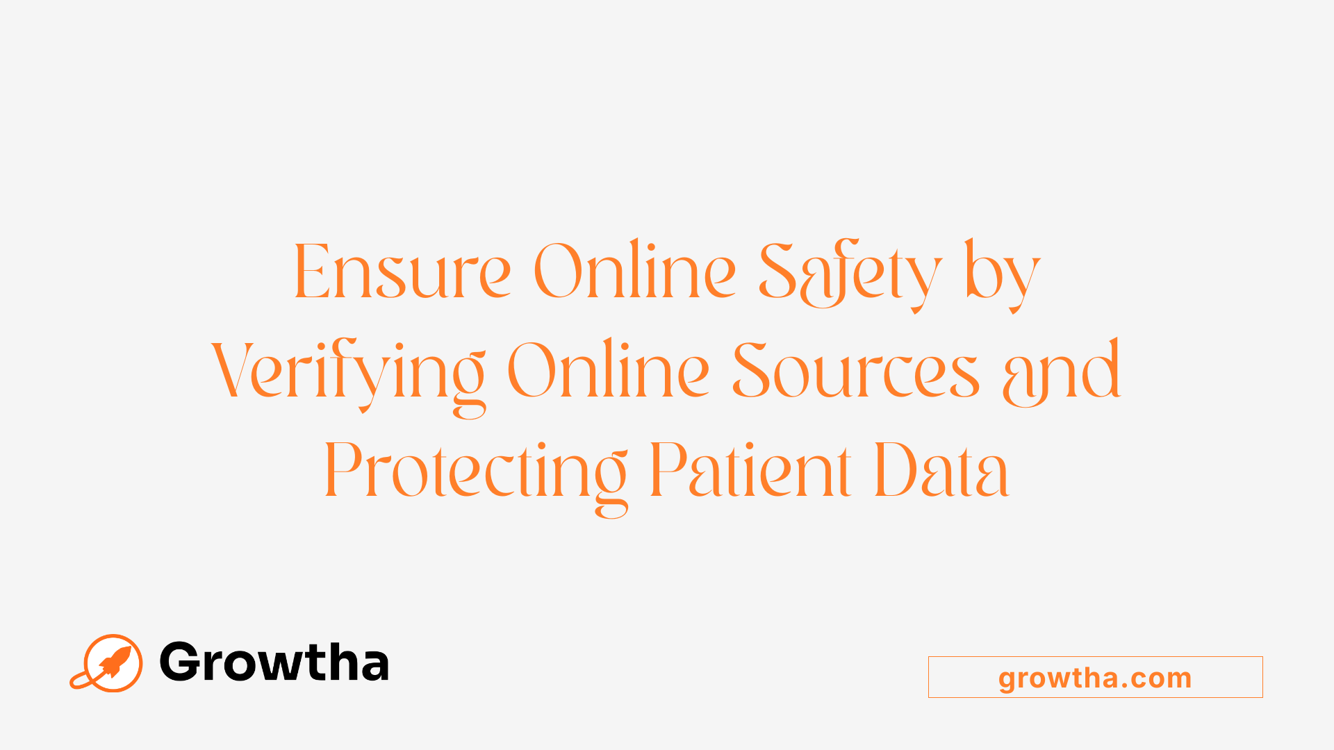 Ensure Online Safety by Verifying Online Sources and Protecting Patient Data