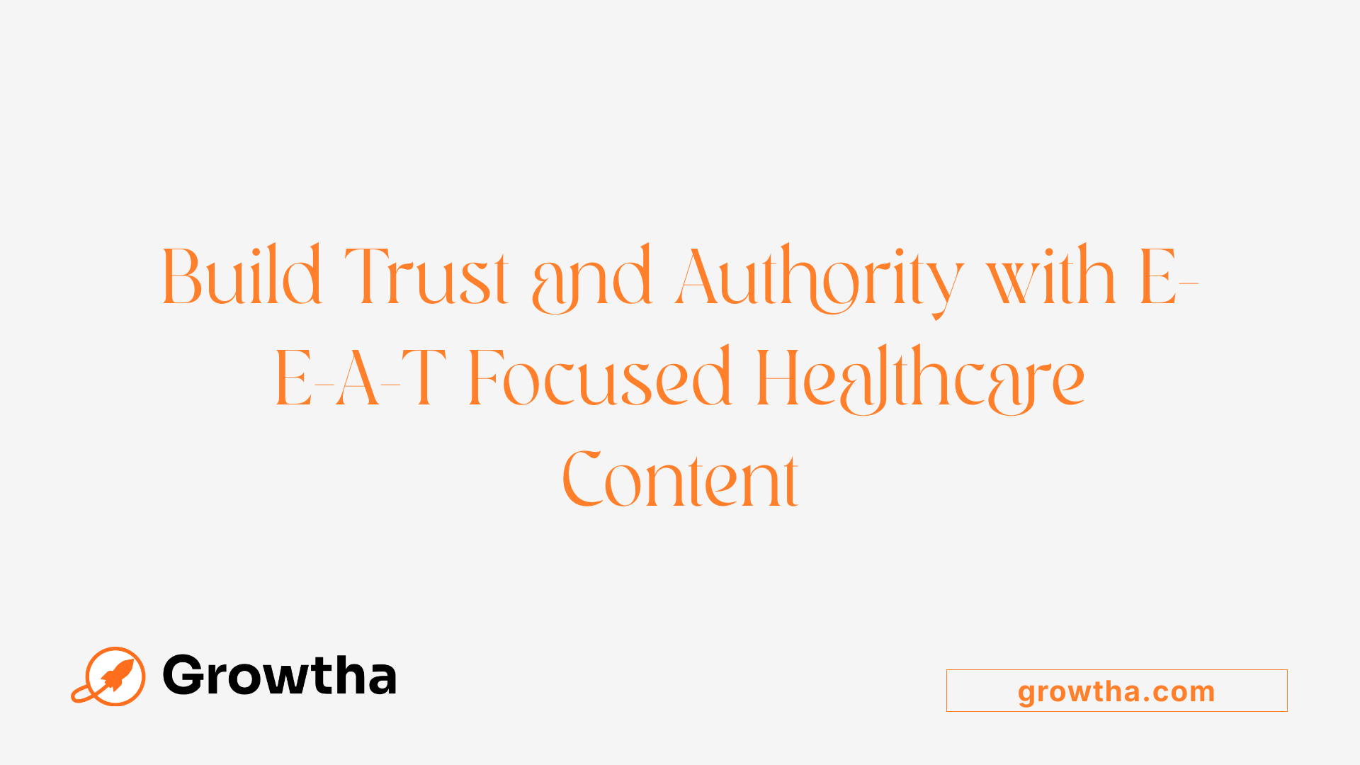 Build Trust and Authority with E-E-A-T Focused Healthcare Content